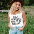 Half Measures Availed Us Nothing Aa Na Big Book 12 Step Meet Women Tank Top Gifts for Her