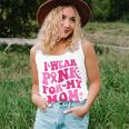I Wear Pink For My Mom Breast Cancer Groovy Support Squads Women Tank Top Gifts for Her