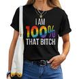 I Am 100 That Bitch Gay Lesbian Pride Lgbt Rainbow Women T-shirt