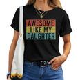 Awesome Like My Daughter Funny Dad Fathers Day Vintage Women T-shirt