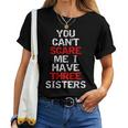 You Can't Scare Me I Have Three Sisters For Brother Women T-shirt
