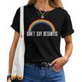 Dont Say Desantis Rainbow Lgbt Pride Anti Desantis Women T-shirt