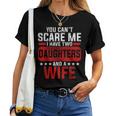 Funny You Cant Scare Me I Have A Wife And Daughter At Home Women T-shirt