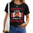 Happiness Is Being Married To A Peruvian Girl Wife Husband Women T-shirt