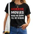 Horror Movie Sarcastic Horror Films Horror Lover Horror Women T-shirt