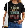 Im Sorry Did I Roll My Eyes Out Loud Funny Sarcastic Retro Women T-shirt Short Sleeve Graphic