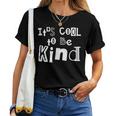 Its Cool To Be Kind Kindness Activism Vegan Activism Women T-shirt