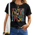 It's Me Hi I'm The Teacher It's Me For Teacher Women T-shirt