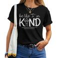 Be The I In Kind Spread Kindness Choosing Kindness Be Kind Women T-shirt