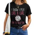 I Know I Play Like A Girl Volleyball Cute Sports Girls Women Women T-shirt