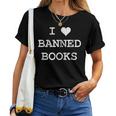 I Love Banned Books Librarian Teacher Literature Women T-shirt