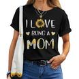 I Love Being A Mom Sunflower Women T-shirt