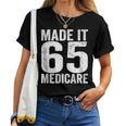 Made It 65 Medicare Support Old Age Senior Citizen Men Women Women T-shirt
