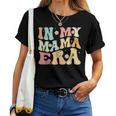 In My Mama Era Groovy Retro Mom 2023 Women T-shirt