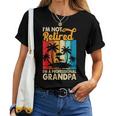Im Not Retired Im A Professional Grandpa For Men Women T-shirt