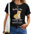 Rockin The Corgi Mom & Nurse Life Dog Mom Women T-shirt