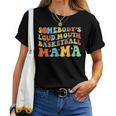 Somebodys Loud Mouth Basketball Mama Ball Mom Quotes Groovy For Mom Women T-shirt