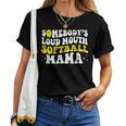 Somebodys Loud Mouth Softball Mama Mom Life For Mom Women T-shirt