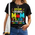 Stop Crying Mom It's Just My First Day Of Kindergarten Women T-shirt