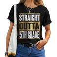Straight Outta 5Th Grade Cool Novelty Fifth Grade Women T-shirt