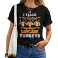 I Teach The Cutest Daycare Turkeys Thanksgiving Day Teacher Women T-shirt