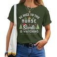 Be Nice To The Nurse Santa Is Watching Matching Christmas Women T-shirt