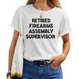 Retired Firearms Assembly Supervisor Women T-shirt
