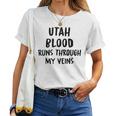 Utah Blood Runs Through My Veins Novelty Sarcastic Word Women T-shirt