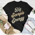 Big Scorpio Energy Scorpio Astrology Zodiac Sign Women T-shirt Funny Gifts