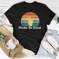 Dude Be Kind Choose Kind Movement Women T-shirt Unique Gifts