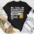 This Exhibition er Needs Beer Drinking Women T-shirt Unique Gifts