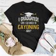 I Graduated Now Can I Go Back To Cayoning Women T-shirt Unique Gifts