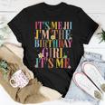 Its Me Hi Im The Birthday Girl Its MeBirthday Party Women T-shirt Unique Gifts