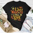 I Just Want To Fall In Love Autumn Fall Women T-shirt Unique Gifts