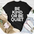 Be Kind Or Be Quiet Positivity For Men And Women Women T-shirt Unique Gifts