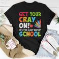 Last Day Of School Get Your Cray On Funny Teacher Women T-shirt Funny Gifts