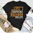 Life Happens Bourbon Helps Whiskey Drinking Women T-shirt Unique Gifts