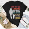 Look At You Landing My Mom And Getting Me As A Bonus Women T-shirt Unique Gifts