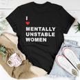 I Love Mentally Unstable Quote Mental Health Support Women T-shirt Unique Gifts