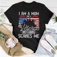 I Am A Mom And A Veteran Nothing Scares Me Veteran Women T-shirt Personalized Gifts