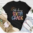 Oh Hey Sixth Grade Teacher Student Team 6Th Grade Squad Women T-shirt Funny Gifts