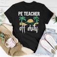 Pe Teacher Off Duty Last Day Of School Women T-shirt Unique Gifts