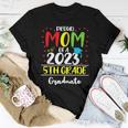 Proud Mom Of A 2023 5Th Grade Graduate Graduation Women T-shirt Unique Gifts