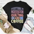 Quilting And Coffee Are Not In Moderation Quote Quilt Women T-shirt Unique Gifts