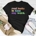 Read Books Be Kind Stay Weird Book Lover Groovy Be Kind Women T-shirt Unique Gifts