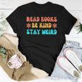 Read Books Be Kind Stay Weird Book Lover Be Kind Women T-shirt Crewneck Unique Gifts