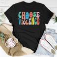 Sarcastic Humor Choose Violence Not Kindness Gag Humor Women T-shirt Unique Gifts