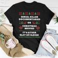 Serial Killer Documentaries Or Christmas Movie Sleigh Slay Christmas Women T-shirt Unique Gifts