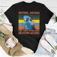 Sisters They Were Never Such Devoted Sisters Vintage Quote Women T-shirt Unique Gifts