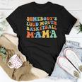 Somebodys Loud Mouth Basketball Mama Ball Mom Quotes Groovy For Mom Women T-shirt Unique Gifts
